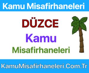 Düzce Kamu Misafirhaneleri Fiyatları Adresi Ve Telefonu