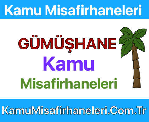 GÜMÜŞHANE Kamu Misafirhaneleri