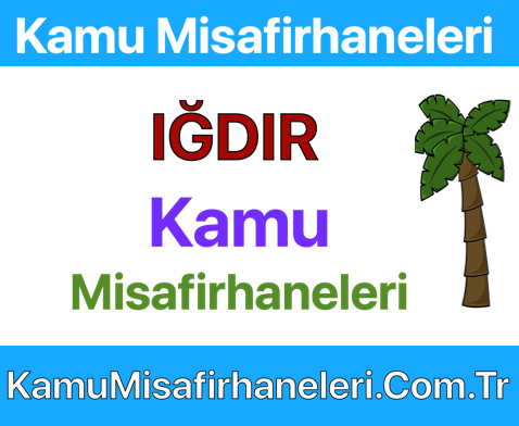 ığdır Kamu Misafirhaneleri