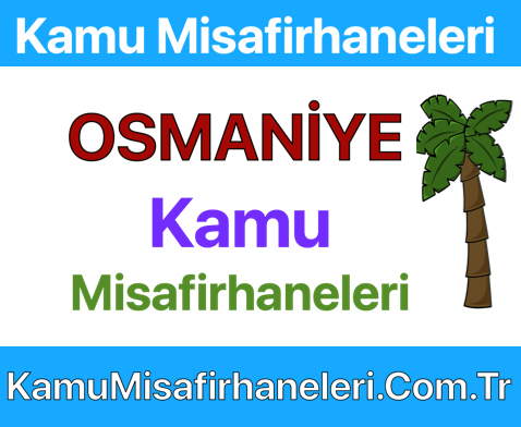 OSMANİYE Kamu Misafirhaneleri