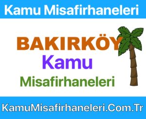 Bakırköy Kamu Misafirhaneleri – Misafirhane Fiyatları