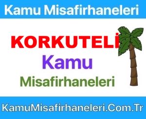 Korkuteli Kamu Misafirhaneleri Fiyatları Adresi Ve Telefonu