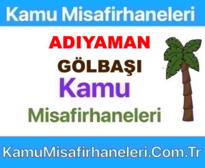 Adıyaman Gölbaşı Kamu Misafirhaneleri