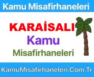 Karaisalı Kamu Misafirhaneleri Fiyatları Adresi Telefonu