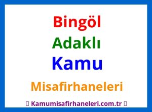 Bingöl Adaklı Kamu Misafirhaneleri