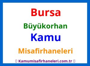 Bursa Büyükorhan Kamu Misafirhaneleri