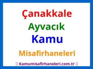 Çanakkale Ayvacık Kamu Misafirhaneleri
